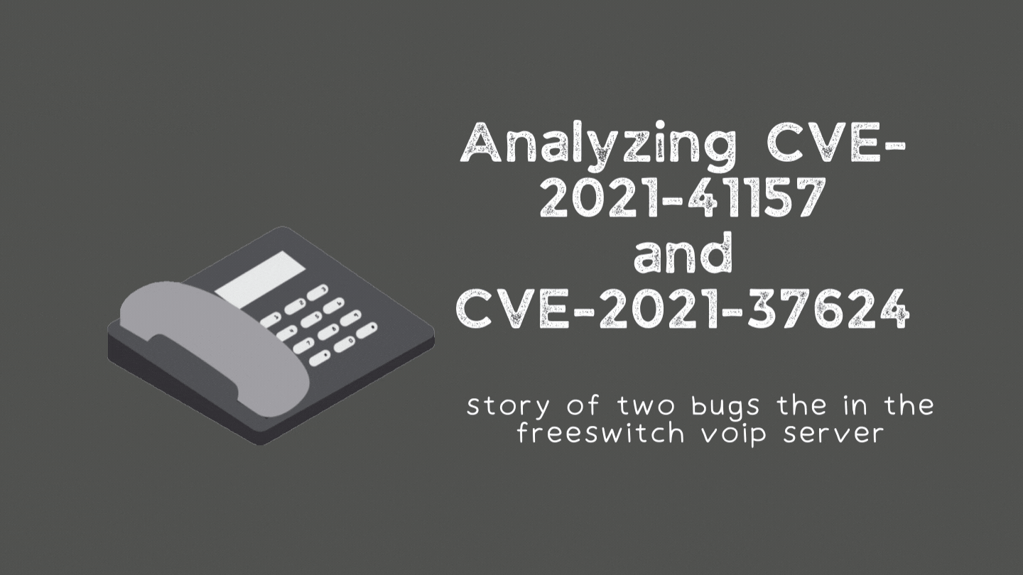 Analyzing two FreeSWITCH vulnerabilities — CVE-2021-41157 & CVE-2021-37624
